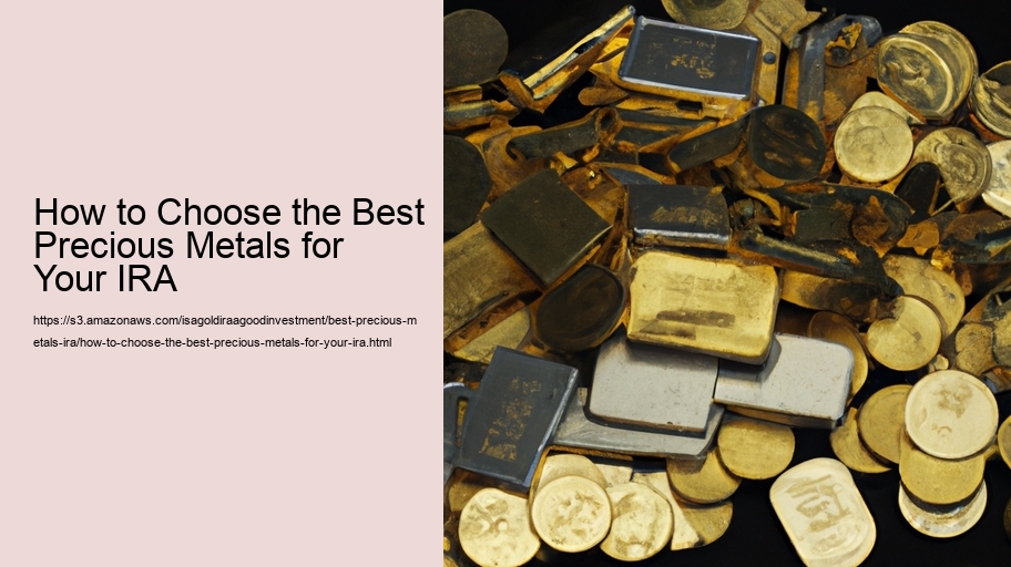 How to Choose the Best Precious Metals for Your IRA
