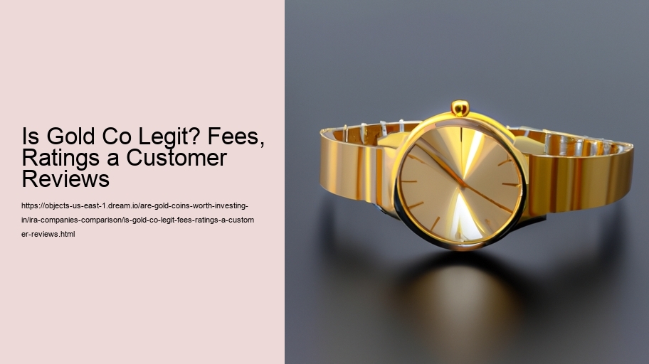 Is Gold Co Legit? Fees, Ratings a Customer Reviews