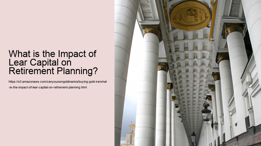 What is the Impact of Lear Capital on Retirement Planning?