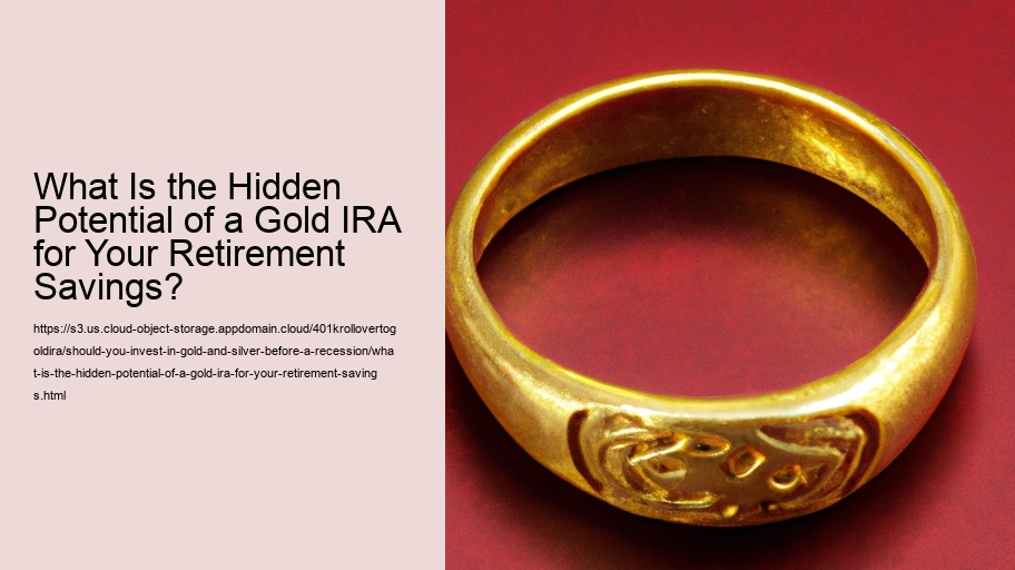 What Is the Hidden Potential of a Gold IRA for Your Retirement Savings?