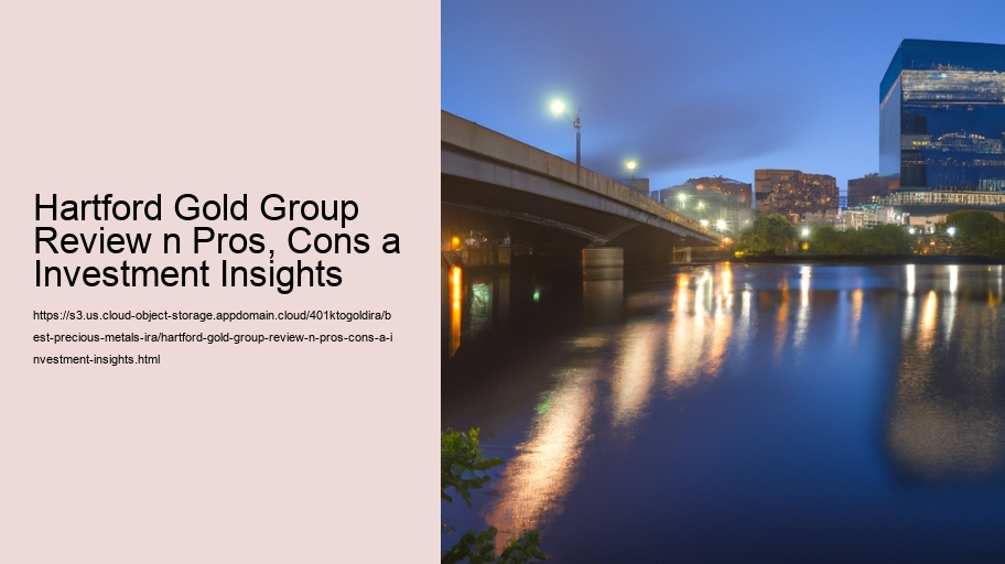 Hartford Gold Group Review n Pros, Cons a Investment Insights