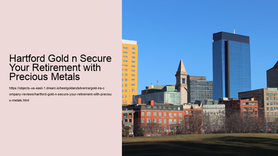 Hartford Gold n Secure Your Retirement with Precious Metals