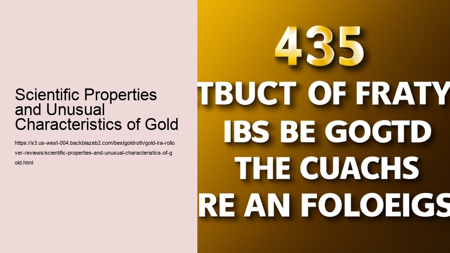 Scientific Properties and Unusual Characteristics of Gold