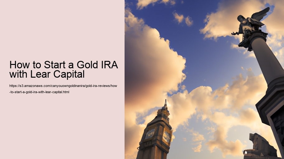 How to Start a Gold IRA with Lear Capital