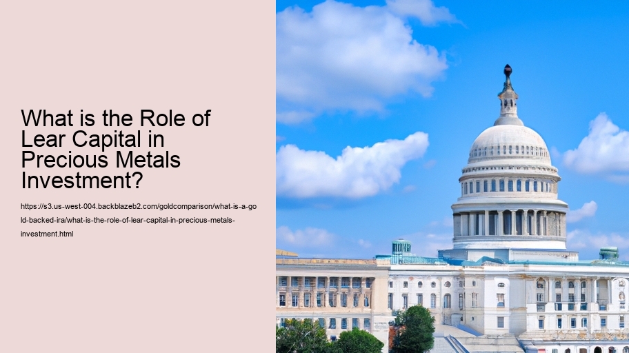What is the Role of Lear Capital in Precious Metals Investment?