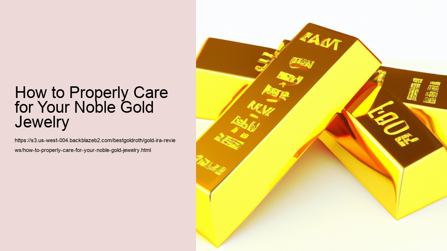 How to Properly Care for Your Noble Gold Jewelry