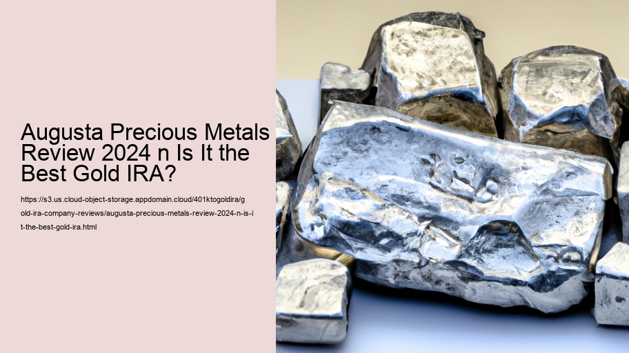 Augusta Precious Metals Review 2024 n Is It the Best Gold IRA?