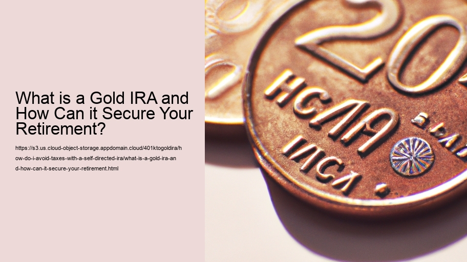What is a Gold IRA and How Can it Secure Your Retirement?