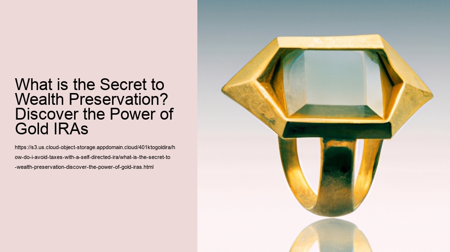 What is the Secret to Wealth Preservation? Discover the Power of Gold IRAs