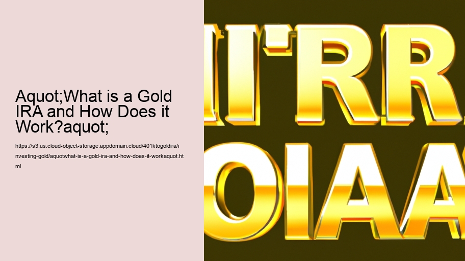 aquot;What is a Gold IRA and How Does it Work?aquot; 