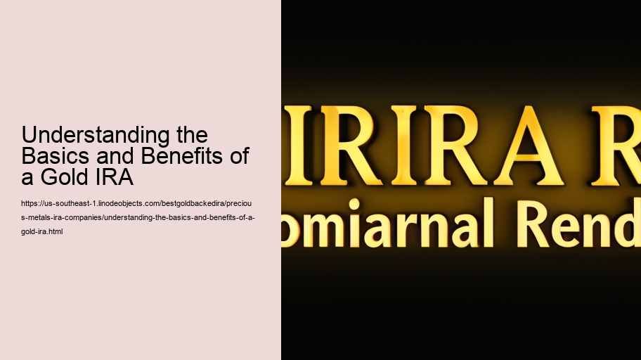 Understanding the Basics and Benefits of a Gold IRA