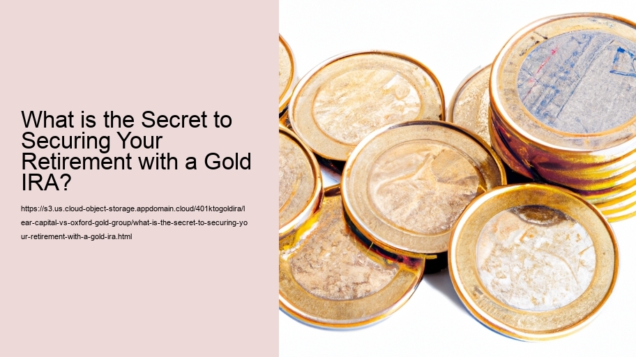 What is the Secret to Securing Your Retirement with a Gold IRA?