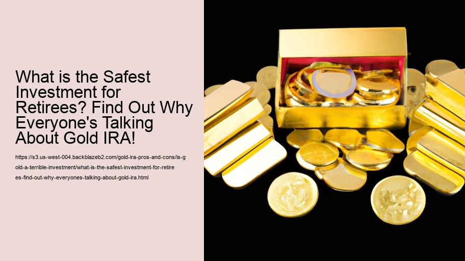 What is the Safest Investment for Retirees? Find Out Why Everyone's Talking About Gold IRA!