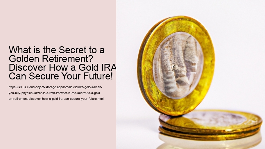 What is the Secret to a Golden Retirement? Discover How a Gold IRA Can Secure Your Future!