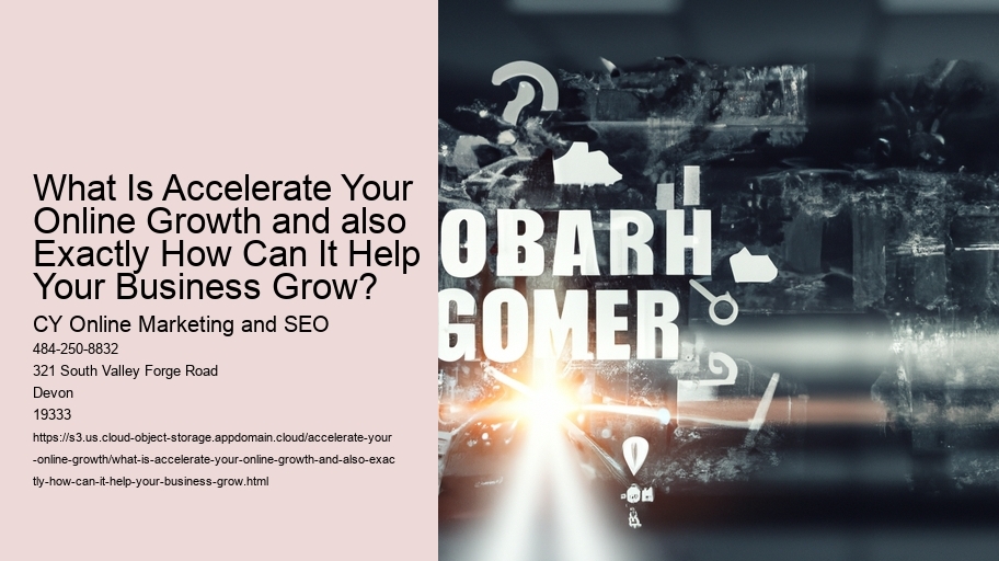 What Is Accelerate Your Online Growth and also Exactly How Can It Help Your Business Grow?
