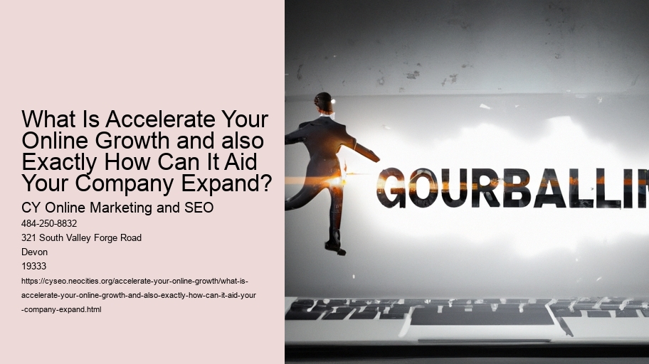 What Is Accelerate Your Online Growth and also Exactly How Can It Aid Your Company Expand?