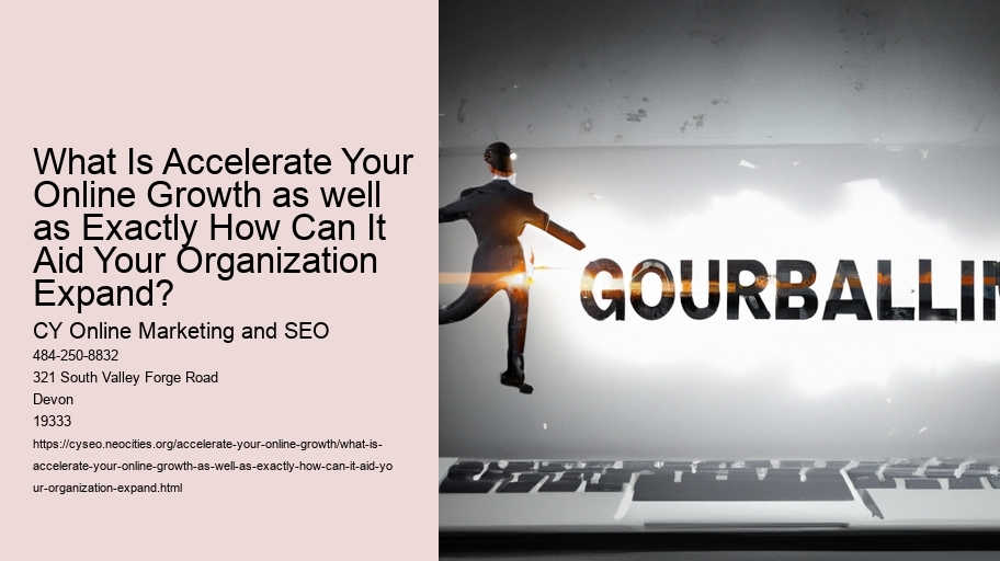 What Is Accelerate Your Online Growth as well as Exactly How Can It Aid Your Organization Expand?