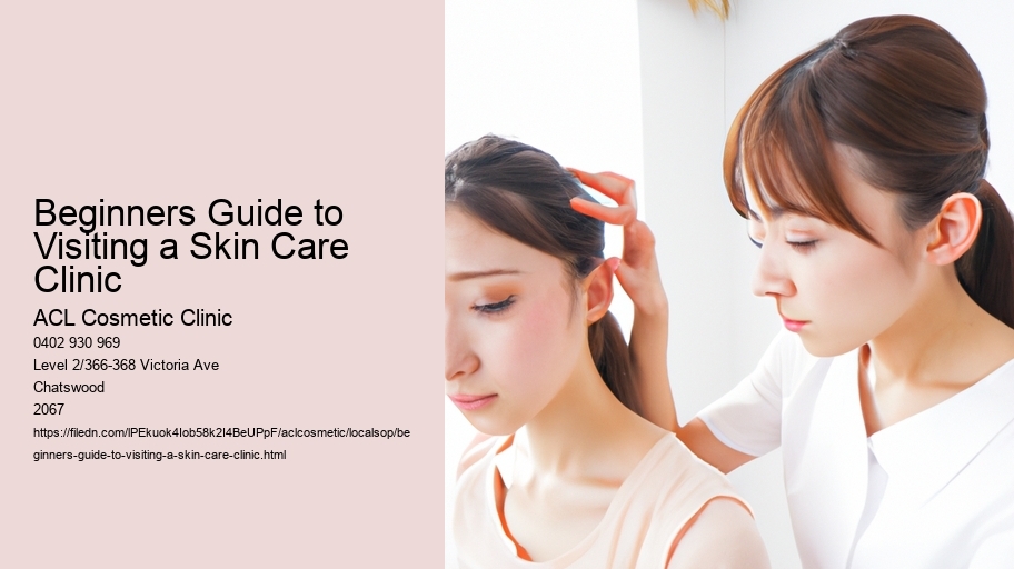 Beginners Guide to Visiting a Skin Care Clinic