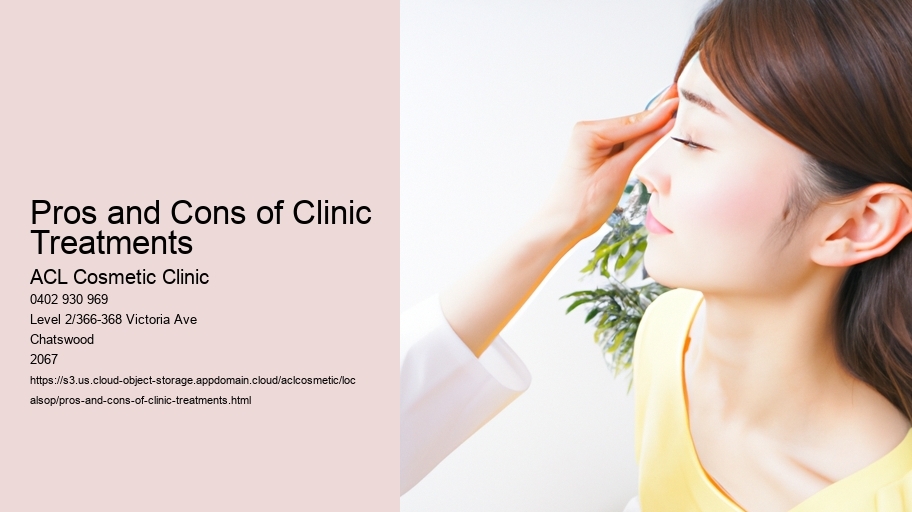Pros and Cons of Clinic Treatments