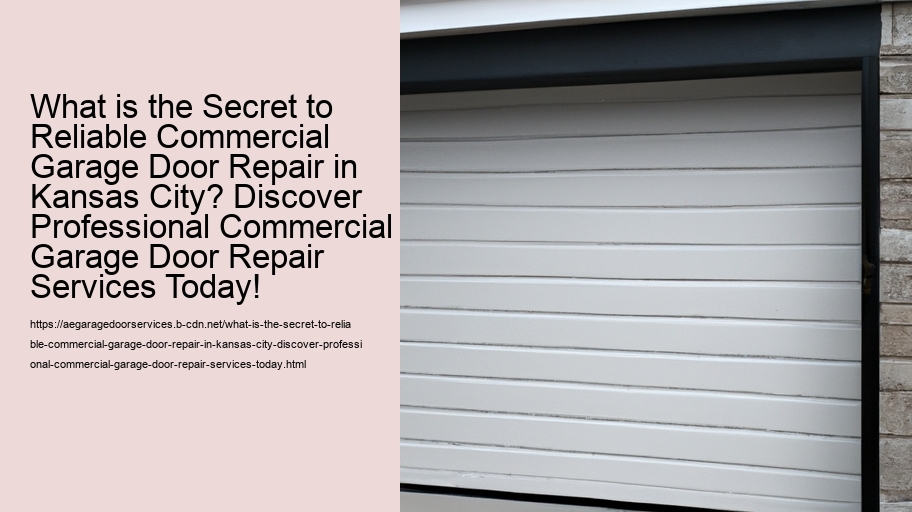 What is the Secret to Reliable Commercial Garage Door Repair in Kansas City? Discover Professional Commercial Garage Door Repair Services Today!