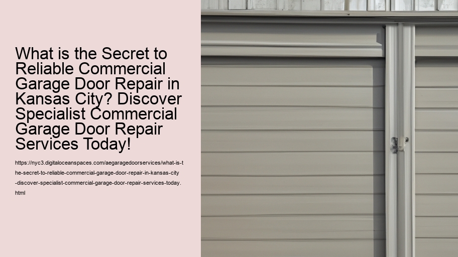 What is the Secret to Reliable Commercial Garage Door Repair in Kansas City? Discover Specialist Commercial Garage Door Repair Services Today!