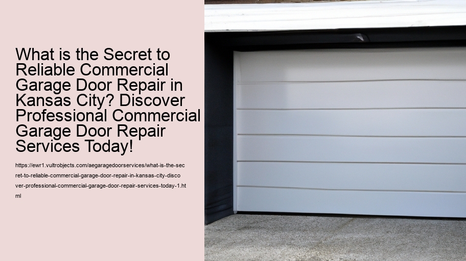 What is the Secret to Reliable Commercial Garage Door Repair in Kansas City? Discover Professional Commercial Garage Door Repair Services Today!