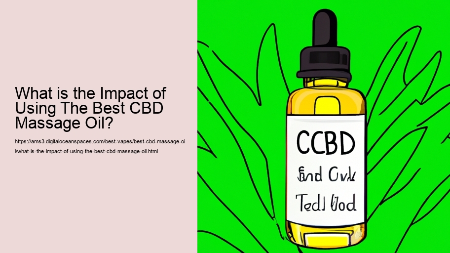 What is the Impact of Using The Best CBD Massage Oil? 