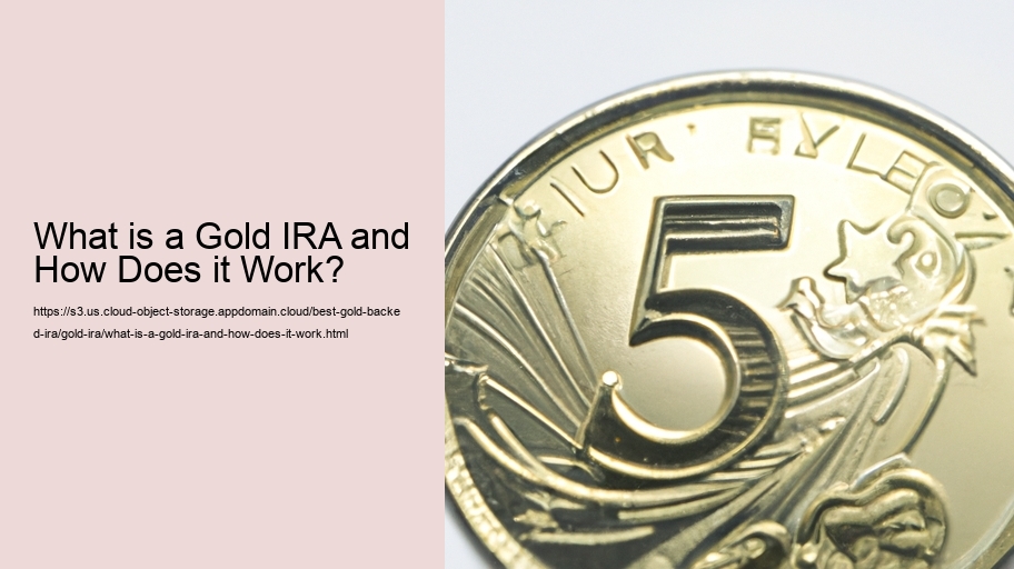 What is a Gold IRA and How Does it Work?