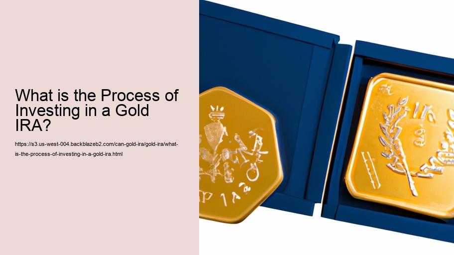 What is the Process of Investing in a Gold IRA?