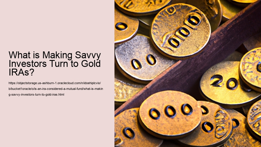 What is Making Savvy Investors Turn to Gold IRAs? 