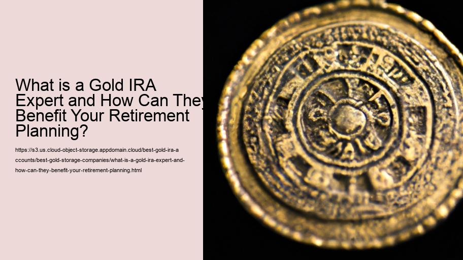 What is a Gold IRA Expert and How Can They Benefit Your Retirement Planning?
