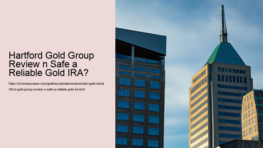 Hartford Gold Group Review n Safe a Reliable Gold IRA?