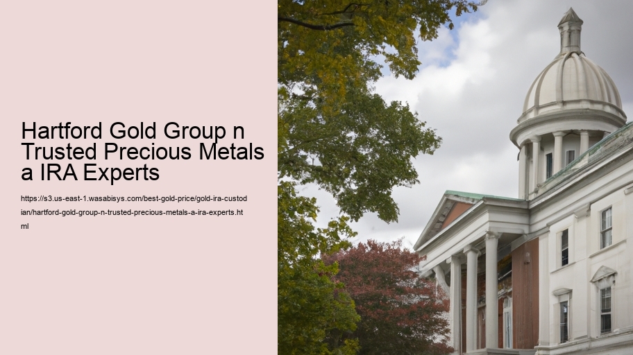 Hartford Gold Group n Trusted Precious Metals a IRA Experts