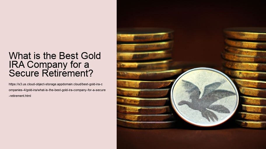 What is the Best Gold IRA Company for a Secure Retirement?