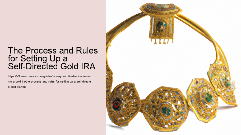 The Process and Rules for Setting Up a Self-Directed Gold IRA