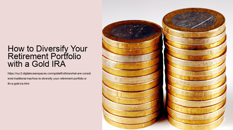How to Diversify Your Retirement Portfolio with a Gold IRA