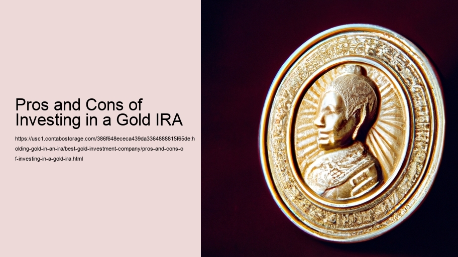 Pros and Cons of Investing in a Gold IRA