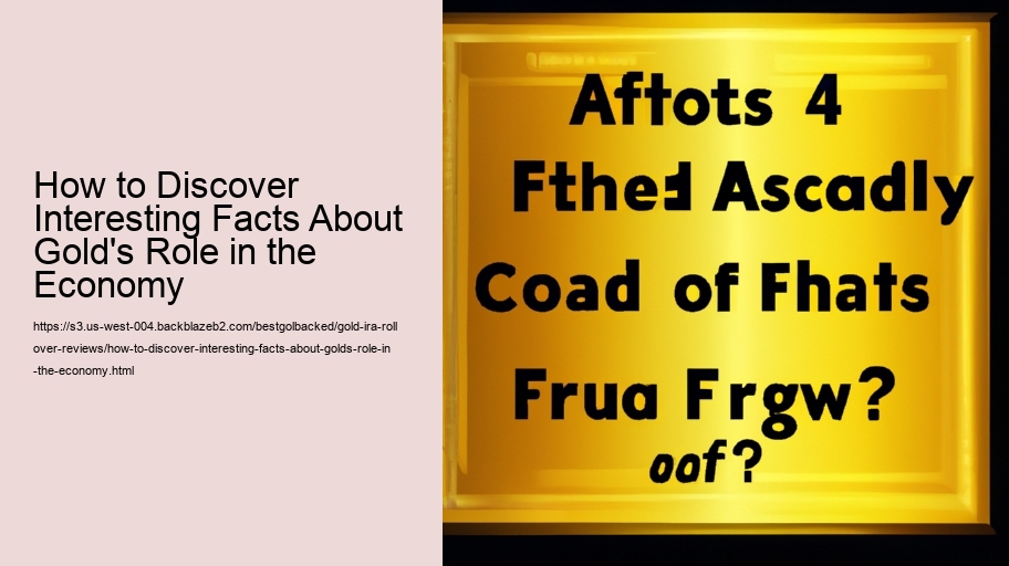 How to Discover Interesting Facts About Gold's Role in the Economy