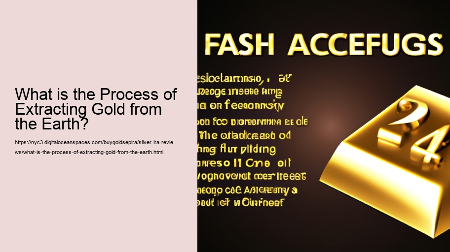 What is the Process of Extracting Gold from the Earth?
