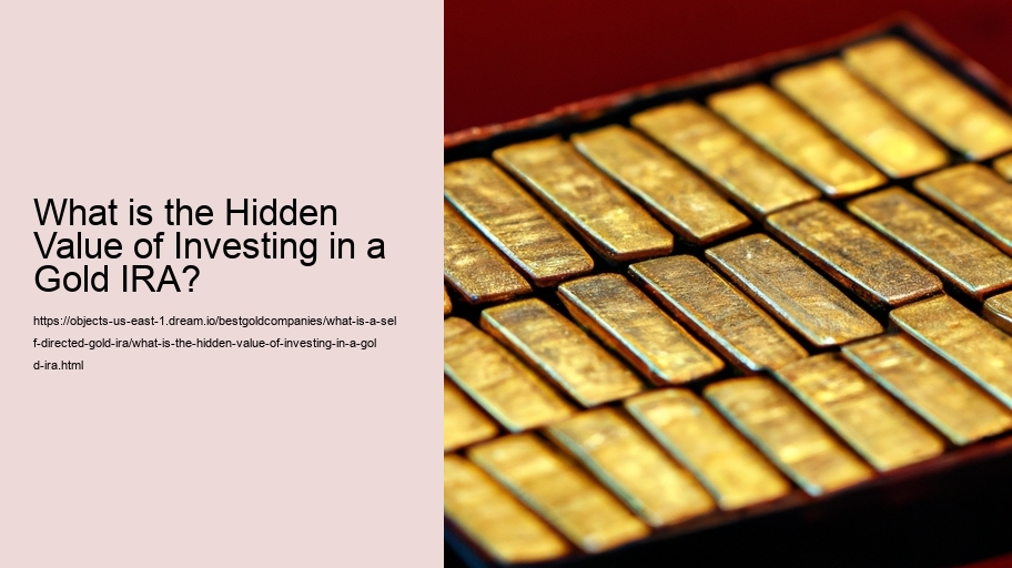 What is the Hidden Value of Investing in a Gold IRA?