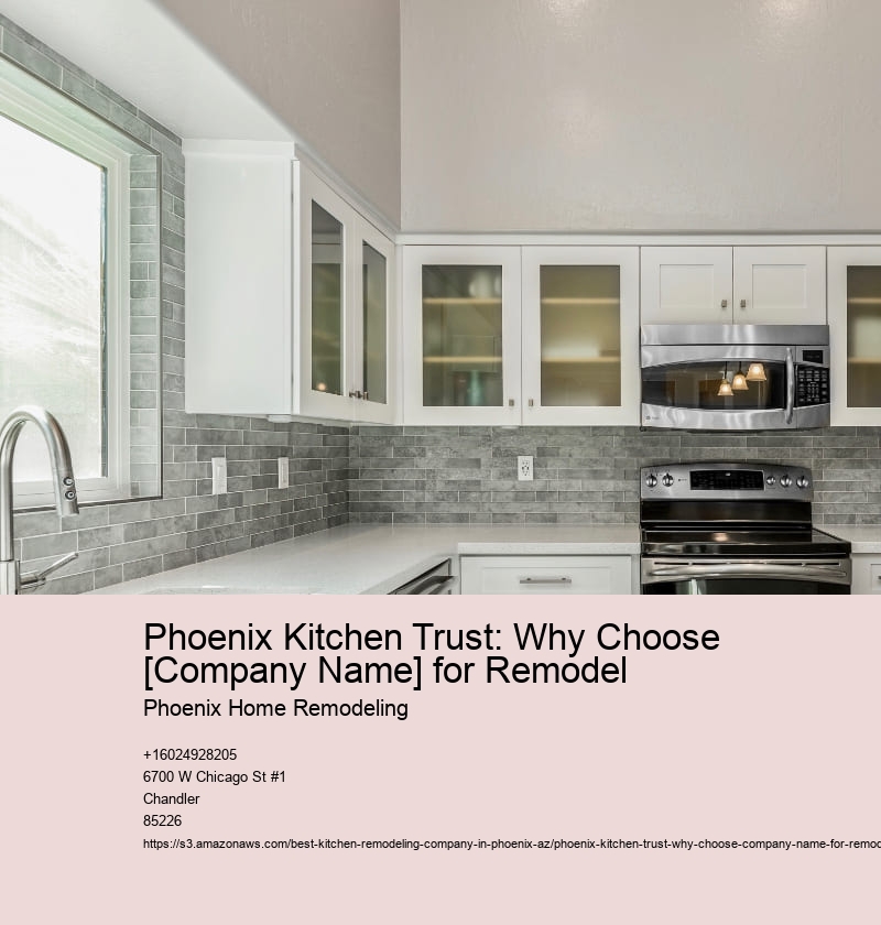 Phoenix Kitchen Trust: Why Choose [Company Name] for Remodel