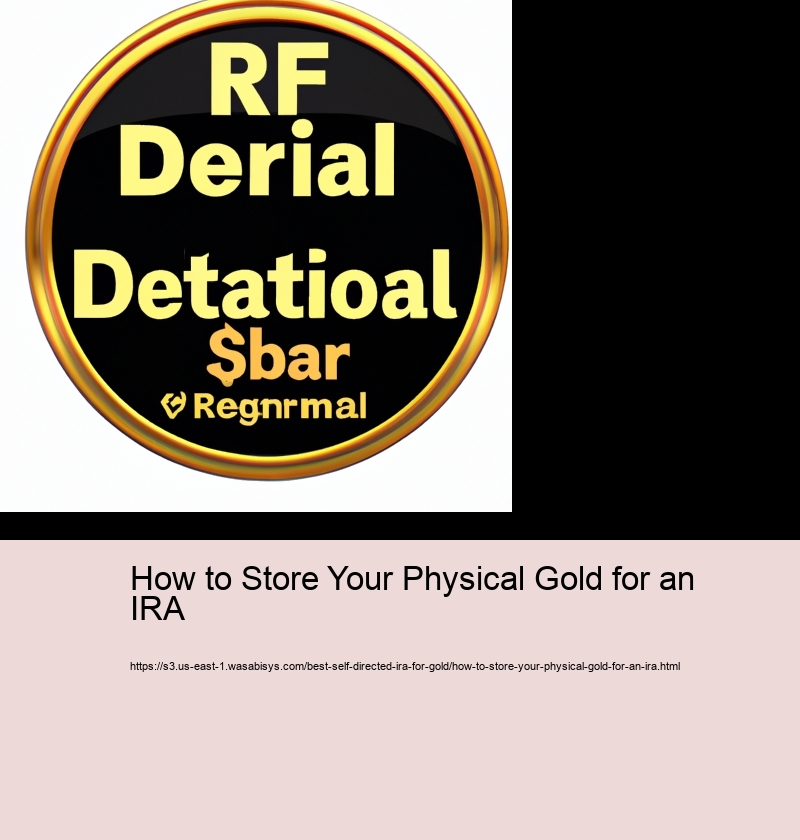 How to Store Your Physical Gold for an IRA 