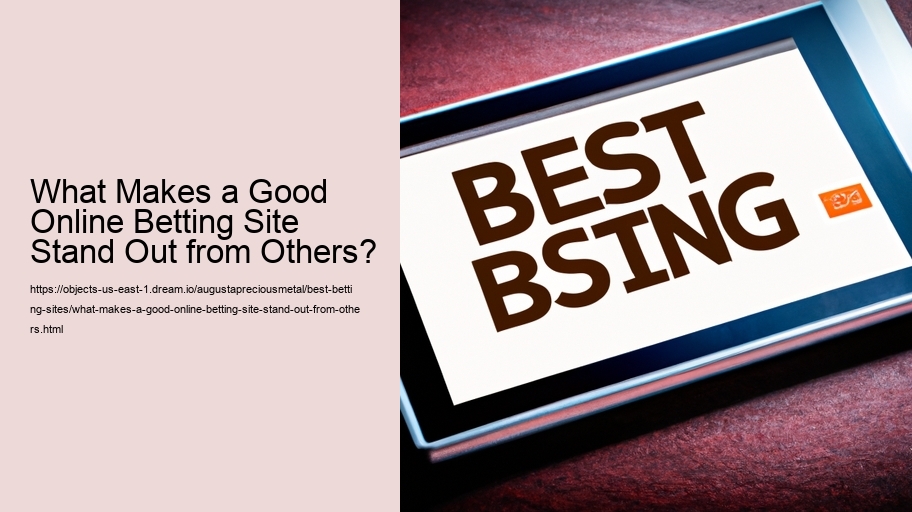 What Makes a Good Online Betting Site Stand Out from Others? 