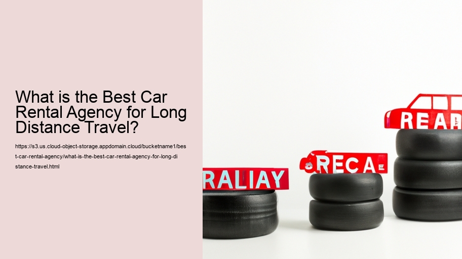 What is the Best Car Rental Agency for Long Distance Travel?