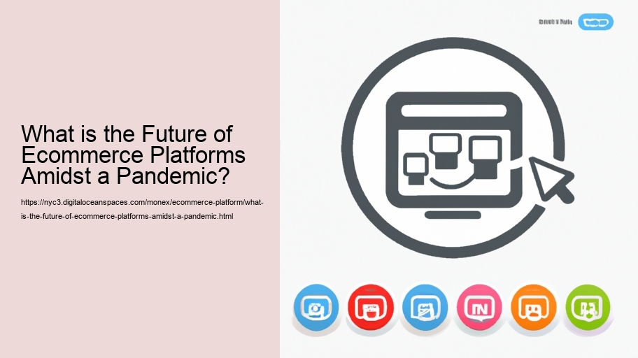 What is the Future of Ecommerce Platforms Amidst a Pandemic?