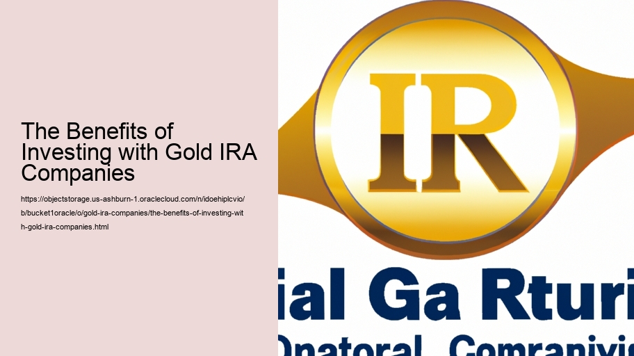 The Benefits of Investing with Gold IRA Companies