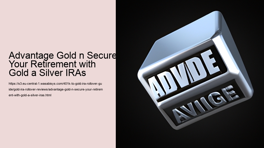 Advantage Gold n Secure Your Retirement with Gold a Silver IRAs