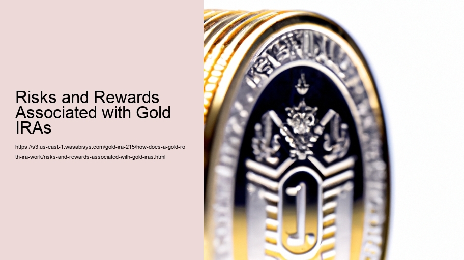 Risks and Rewards Associated with Gold IRAs 