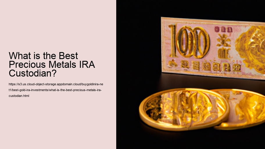 What is the Best Precious Metals IRA Custodian?