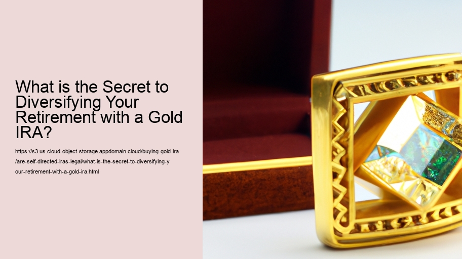 What is the Secret to Diversifying Your Retirement with a Gold IRA?